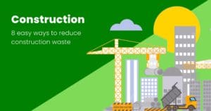 How To Reduce Construction Waste